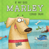 Book cover of 'If My Dog Marley Could Talk!' with a cartoon dog and green background