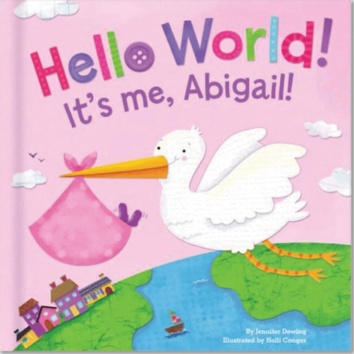 Book cover of 'Hello World! It's me, Abigail!' with a stork and baby design on a pink background.